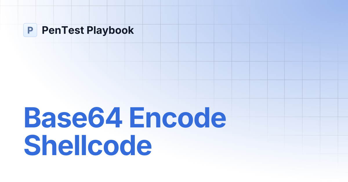 Base64 Encode Shellcode | PenTest Playbook